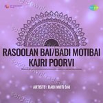 Rasoolan Bai Badi Motibai Kajri Poorvi - Badi Moti Bai Song Download